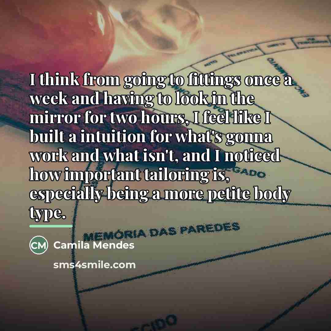 “I think from going to fittings once a week and…” quote by Camila Mendes