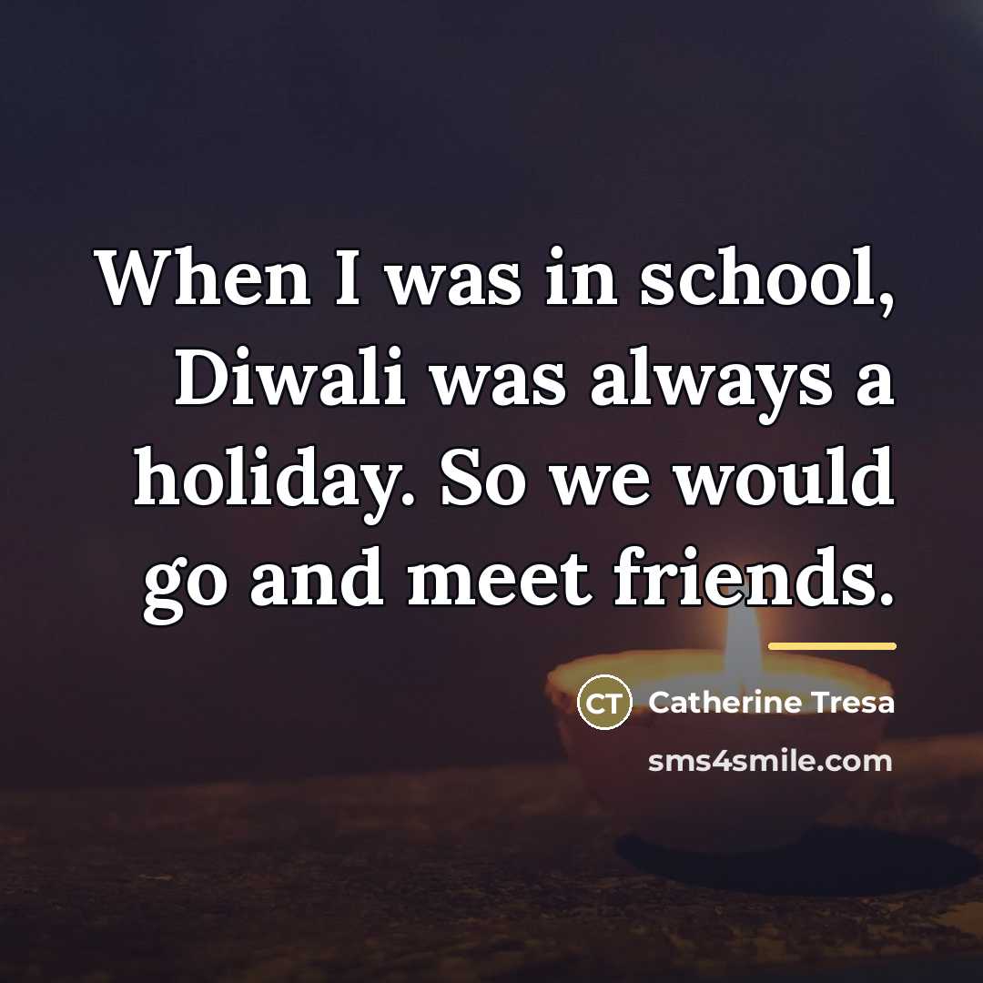 “When I was in school, Diwali was always a holiday.…” quote by Catherine Tresa