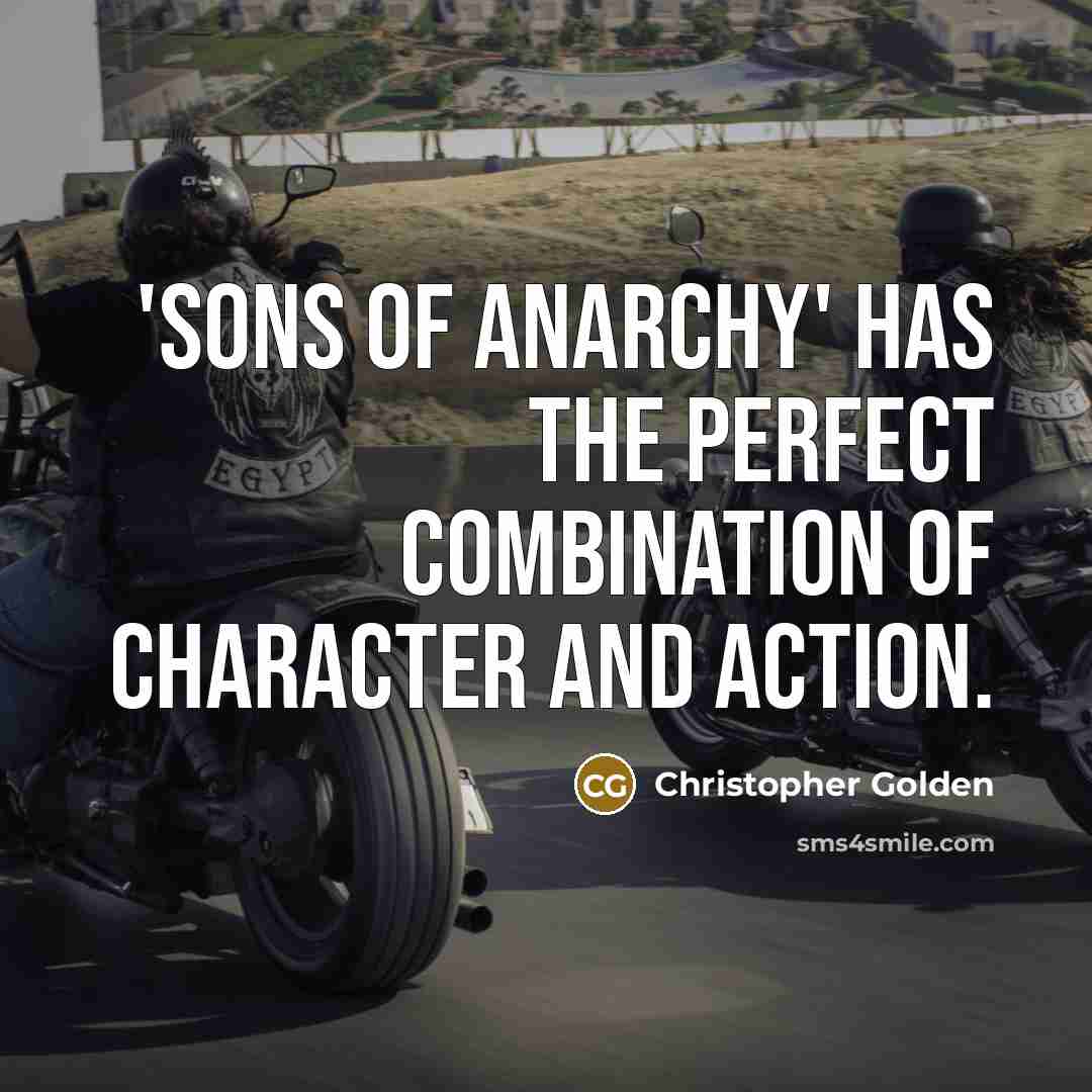 “'Sons of Anarchy' has the perfect combination of character and…” quote by Christopher Golden