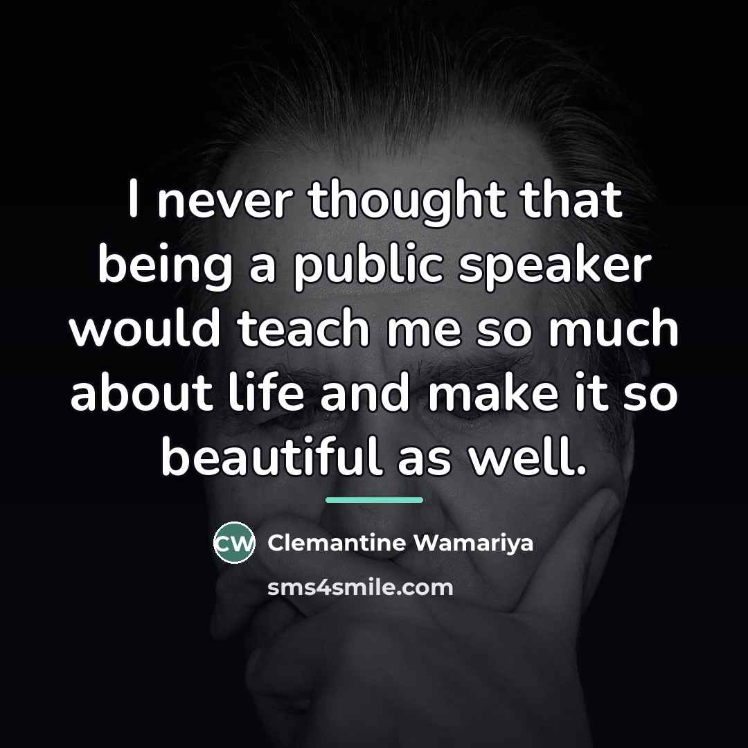 “I never thought that being a public speaker would teach…” quote by Clemantine Wamariya