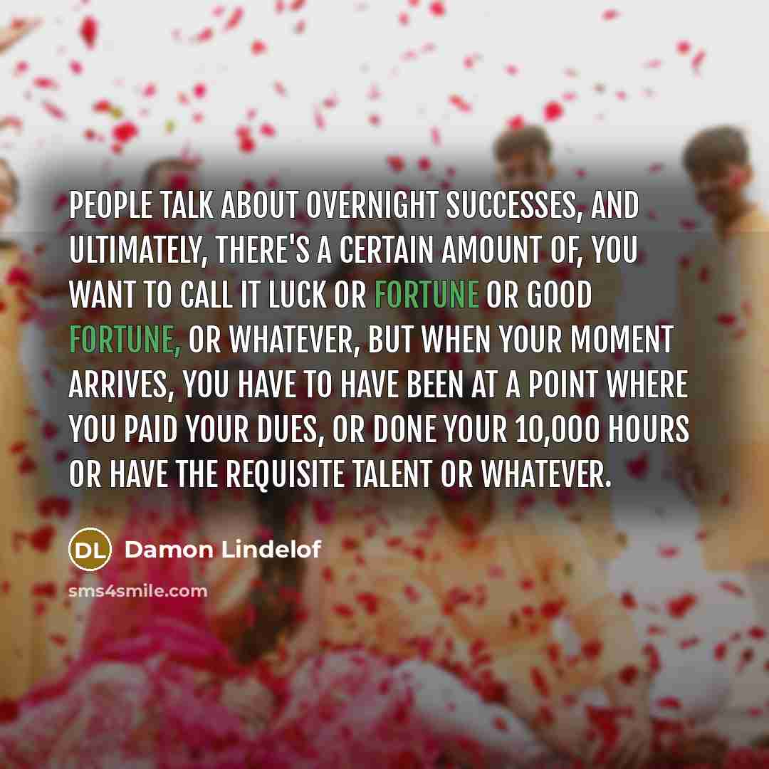“People talk about overnight successes, and ultimately, there's a certain…” quote by Damon Lindelof