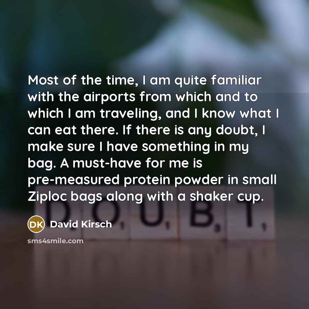 “Most of the time, I am quite familiar with the…” quote by David Kirsch