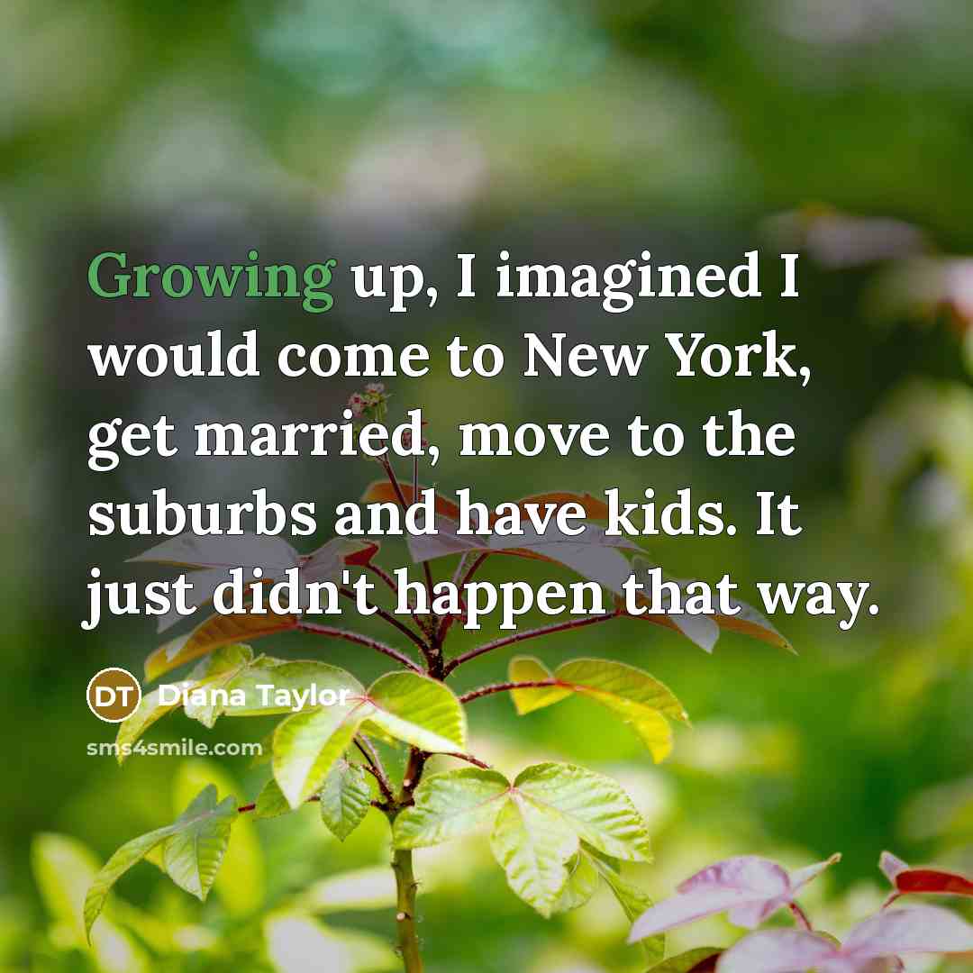 “Growing up, I imagined I would come to New York,…” quote by Diana Taylor