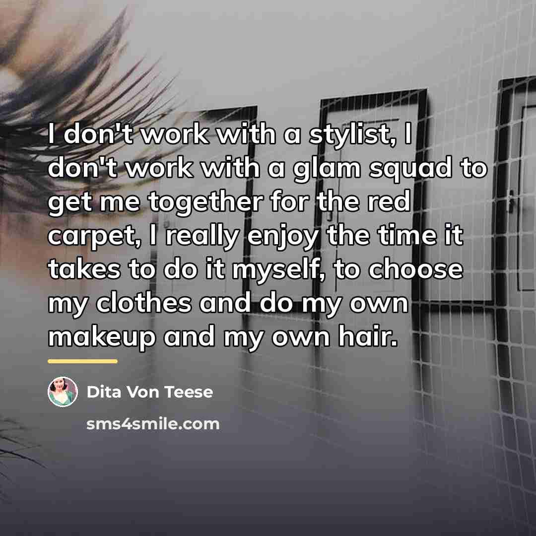 “I don't work with a stylist, I don't work with…” quote by Dita Von Teese