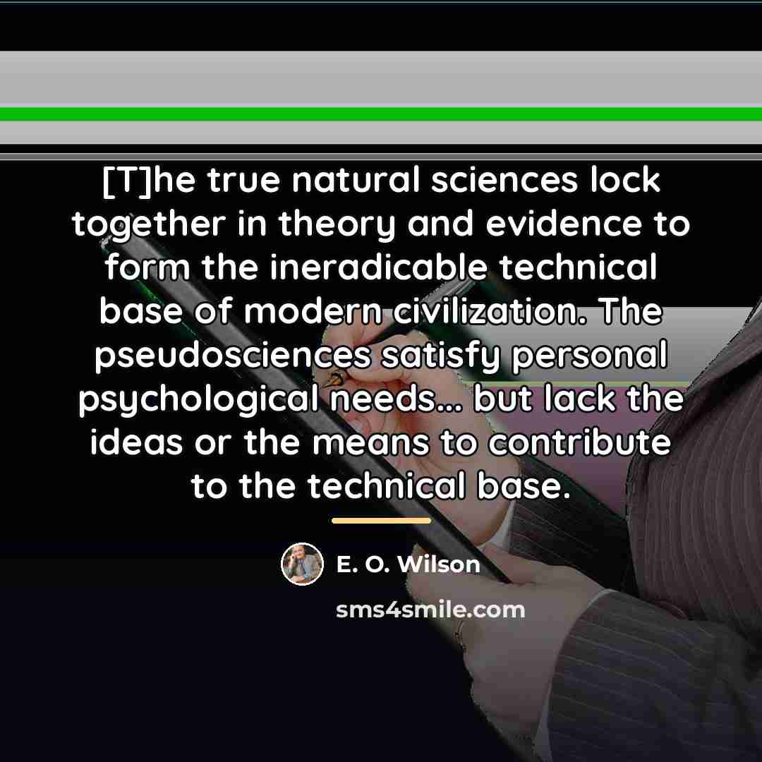 “[T]he true natural sciences lock together in theory and evidence…” quote by E. O. Wilson