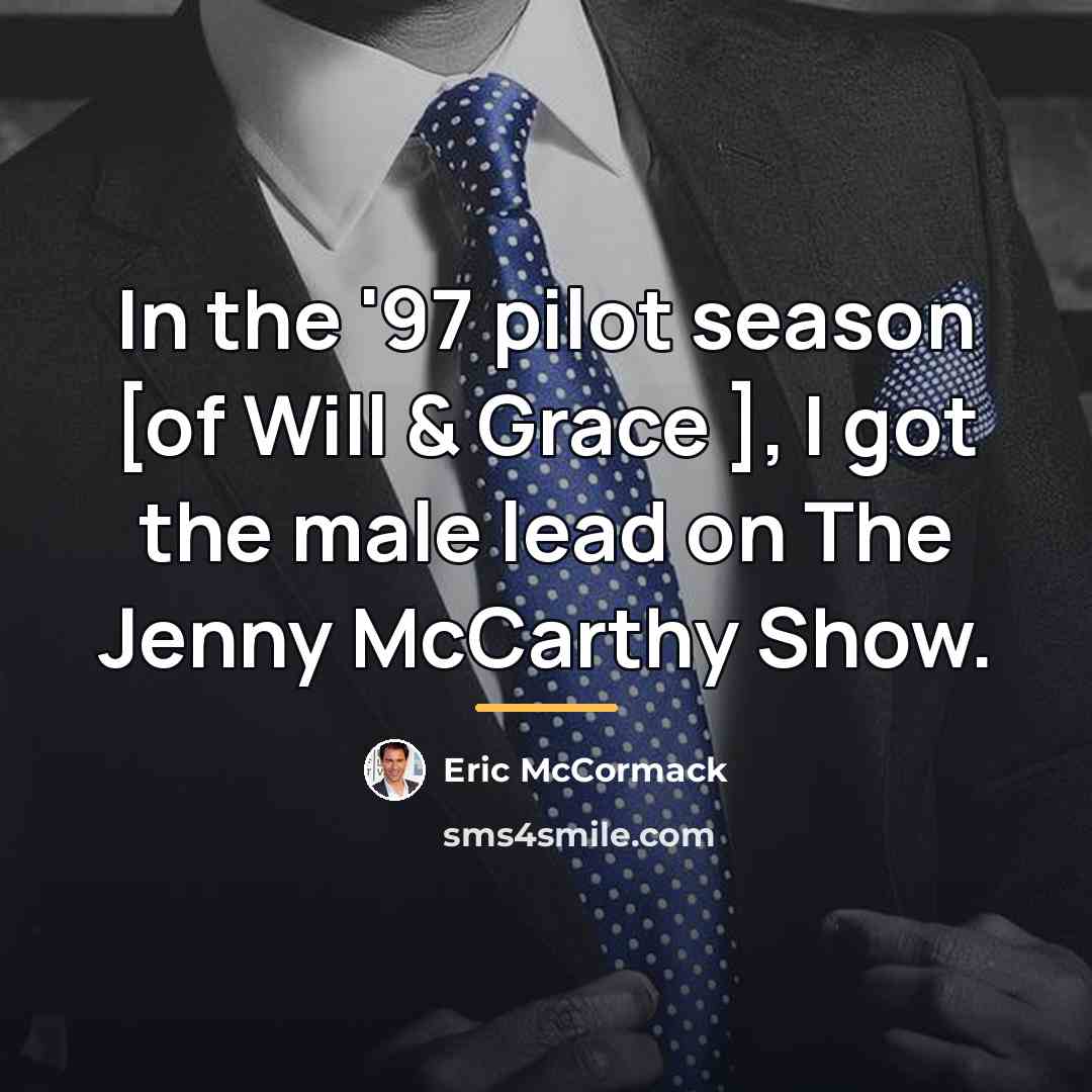 “In the '97 pilot season [of Will & Grace ],…” quote by Eric McCormack