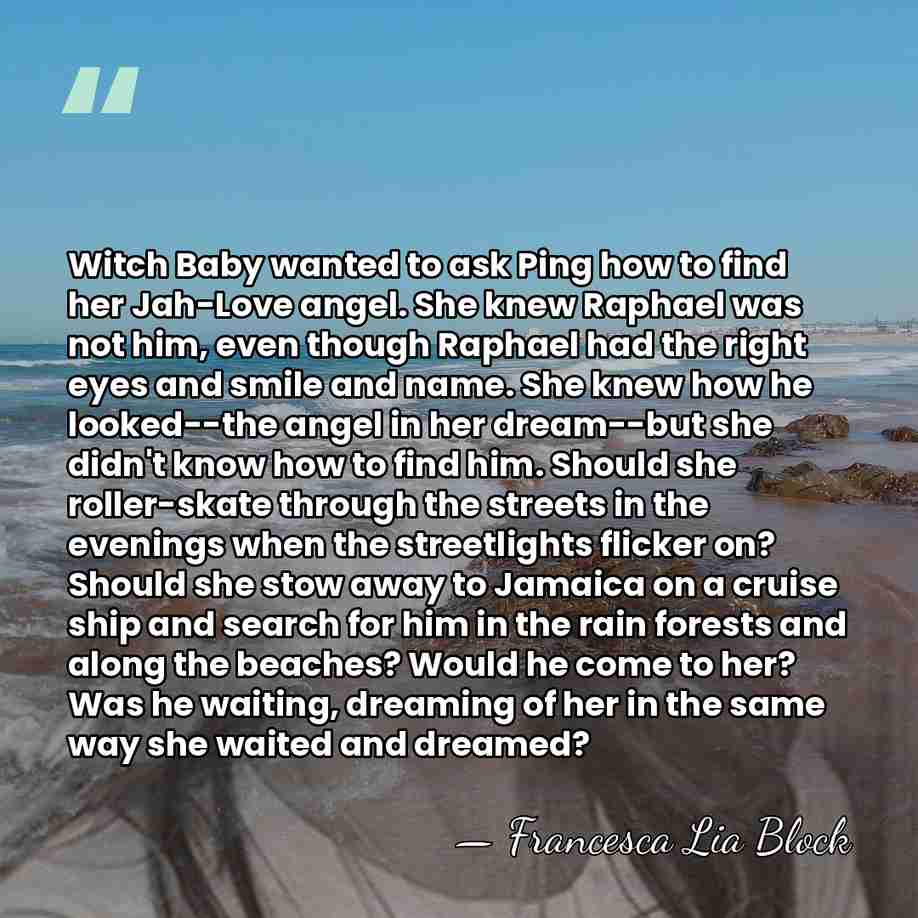 Witch Baby wanted to ask Ping how to find her Jah-Love angel.&hellip; - Francesca Lia Block