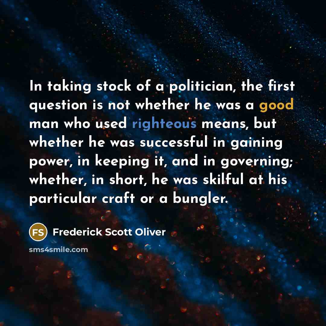 “In taking stock of a politician, the first question is…” quote by Frederick Scott Oliver