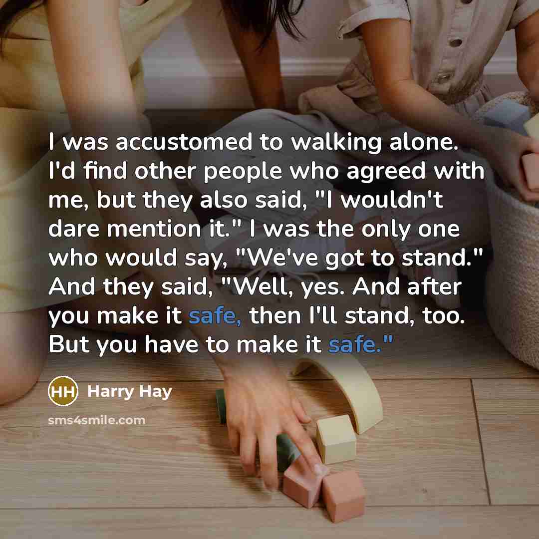 “I was accustomed to walking alone. I'd find other people…” quote by Harry Hay