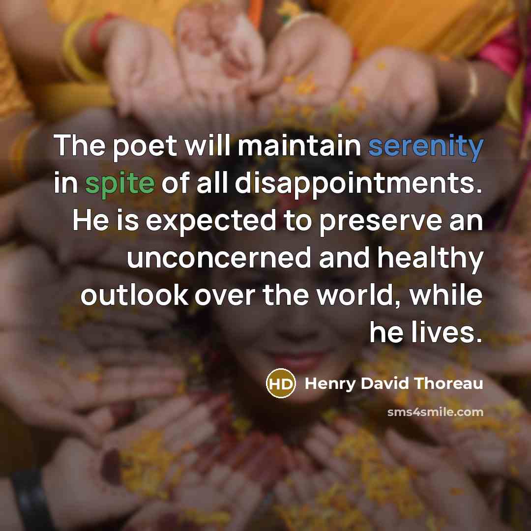 “The poet will maintain serenity in spite of all disappointments.…” quote by Henry David Thoreau