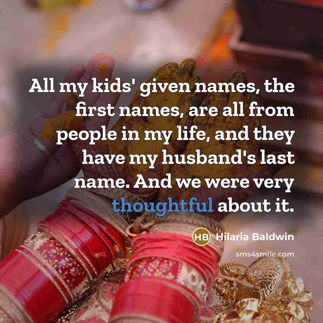 “All my kids' given names, the first names, are all…” quote by Hilaria Baldwin