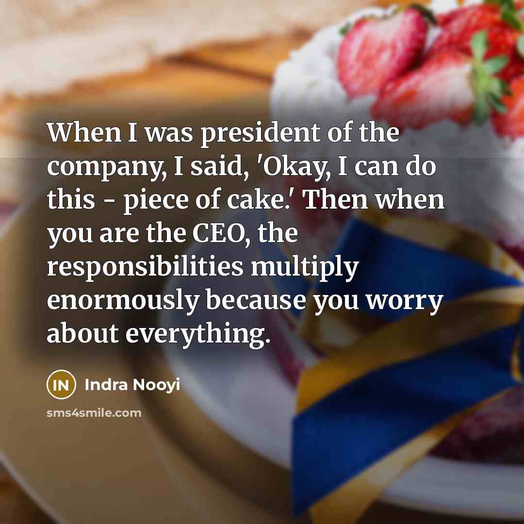 “When I was president of the company, I said, 'Okay,…” quote by Indra Nooyi