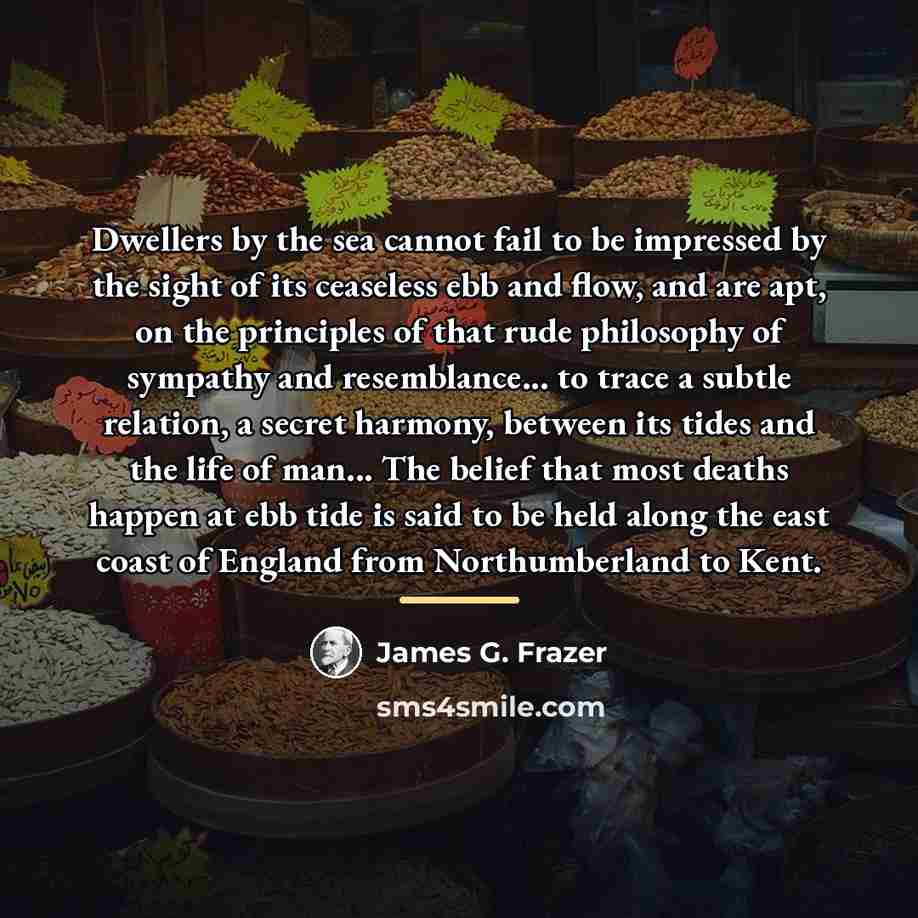 “Dwellers by the sea cannot fail to be impressed by…” quote by James G. Frazer