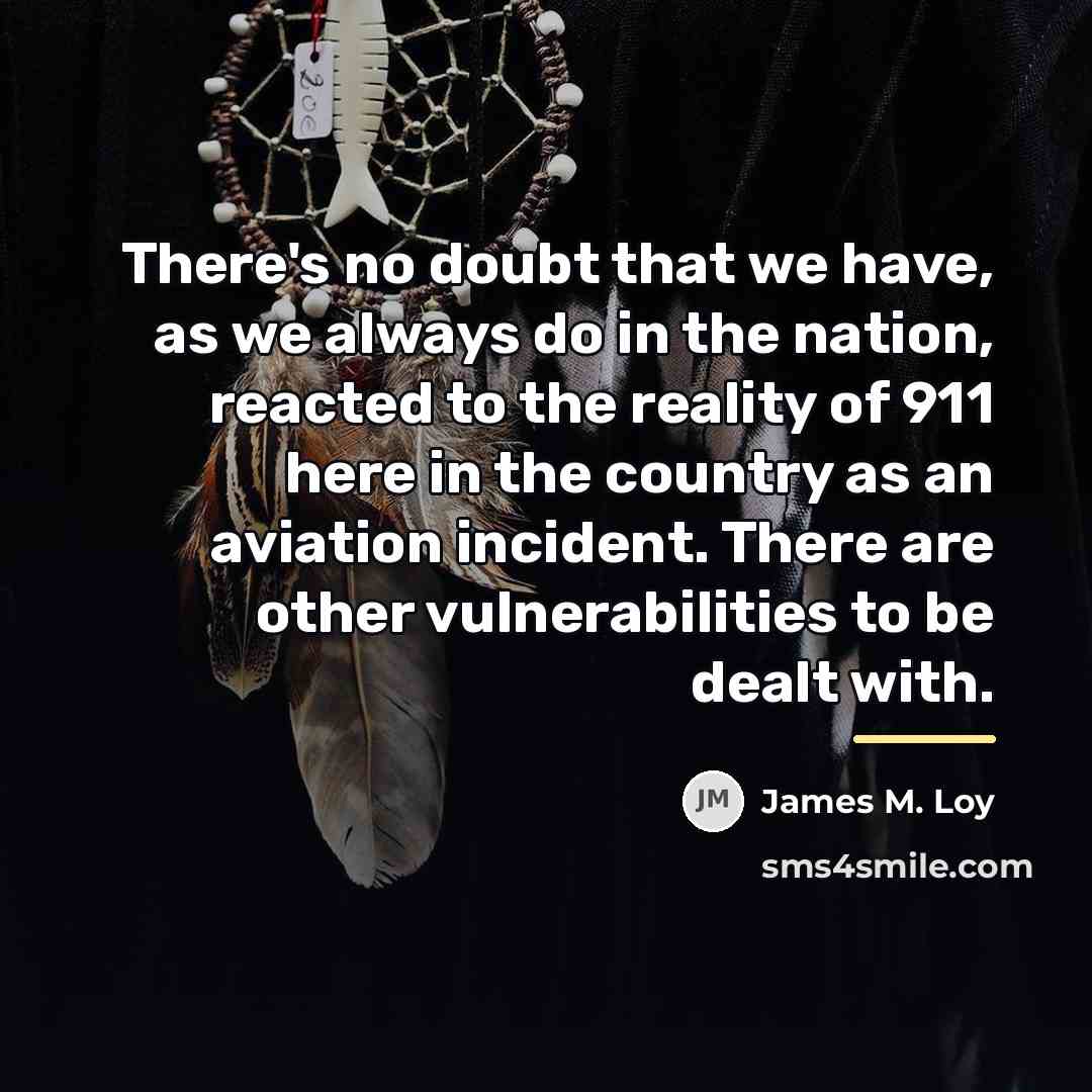 “There's no doubt that we have, as we always do…” quote by James M. Loy