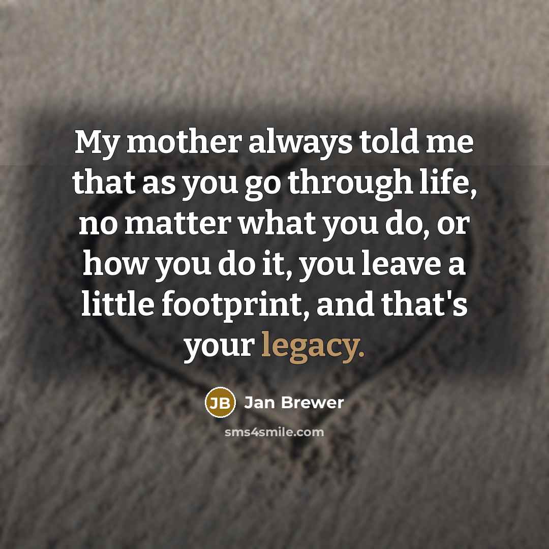 “My mother always told me that as you go through…” quote by Jan Brewer