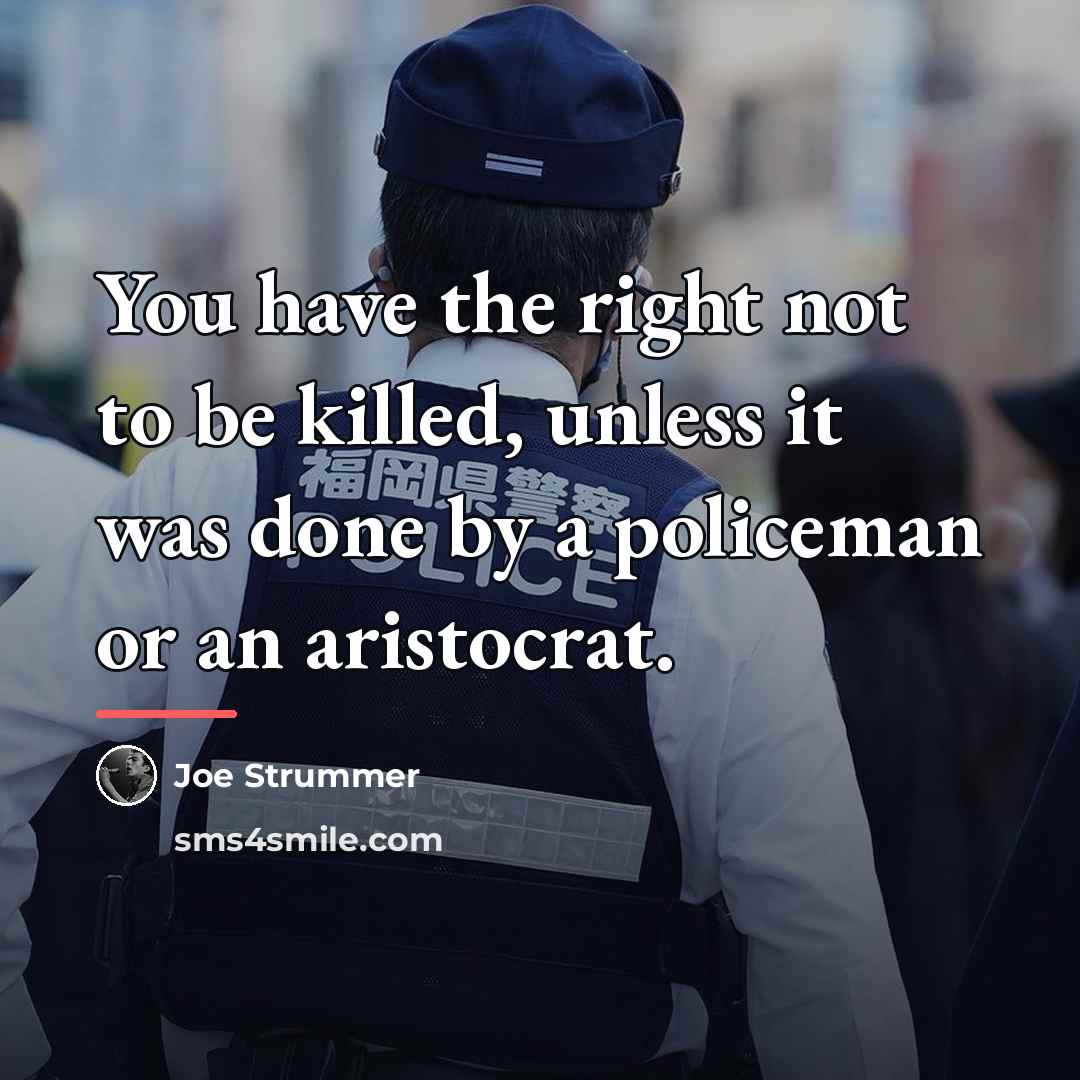 “You have the right not to be killed, unless it…” quote by Joe Strummer