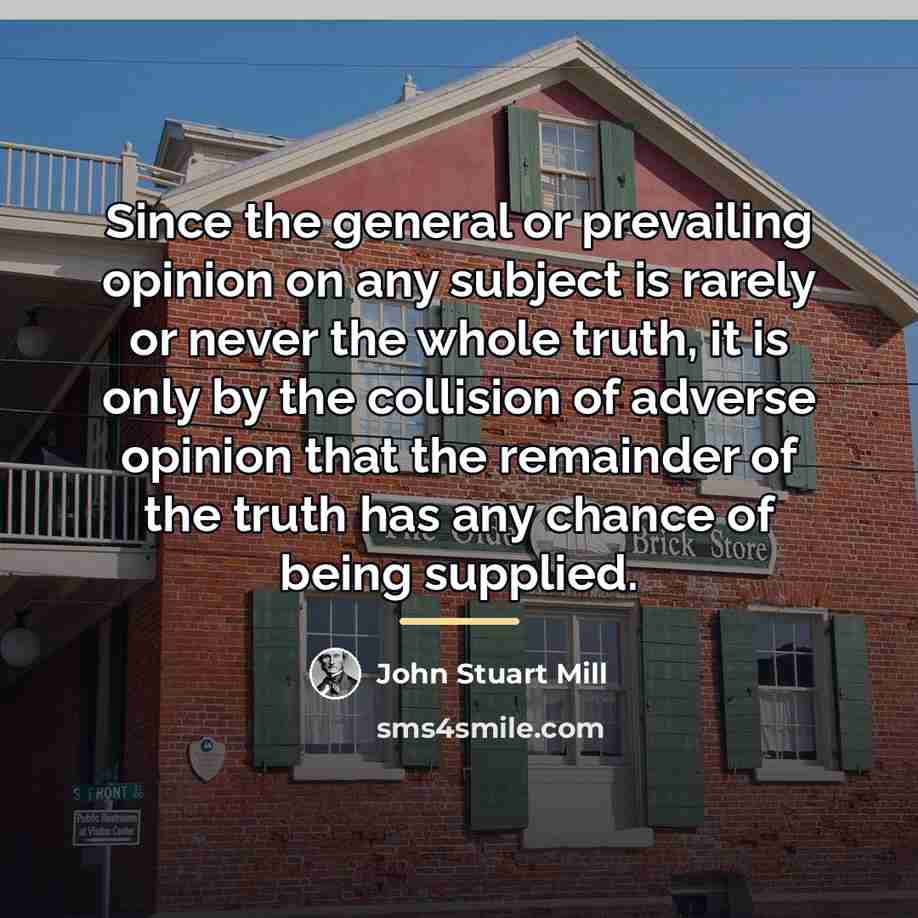 “Since the general or prevailing opinion on any subject is…” quote by John Stuart Mill
