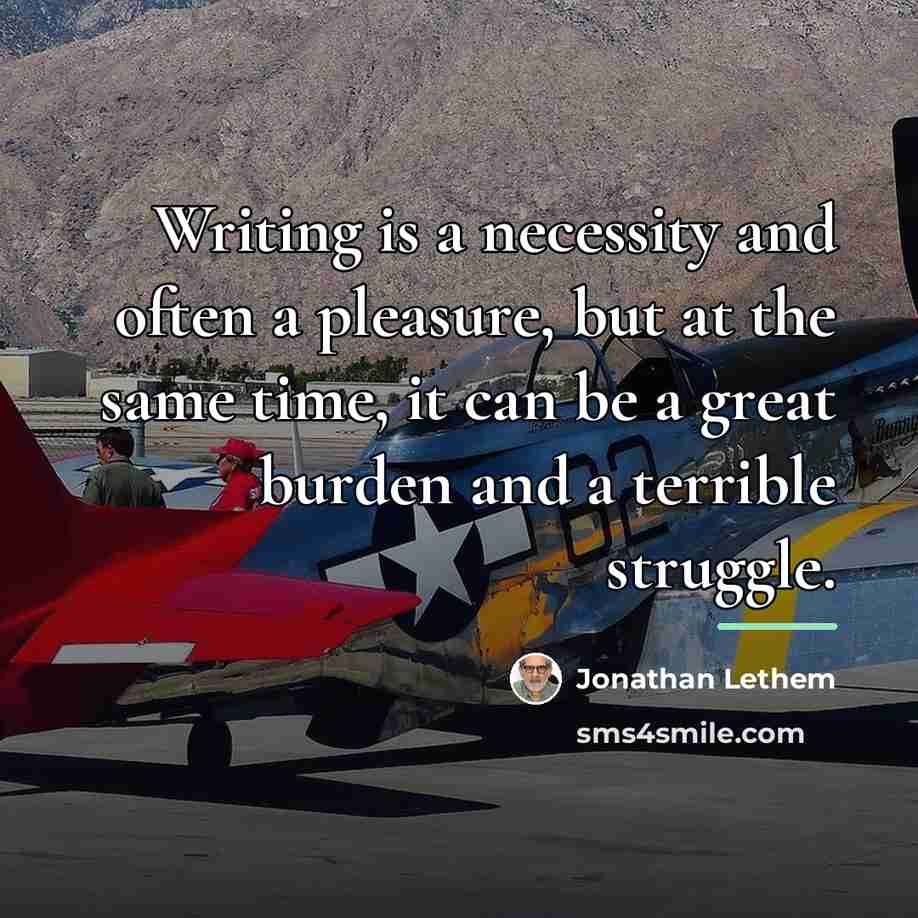 “Writing is a necessity and often a pleasure, but at…” quote by Jonathan Lethem