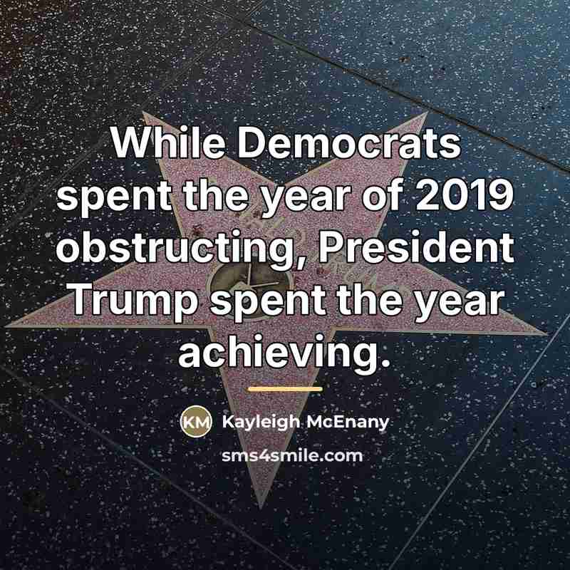 “While Democrats spent the year of 2019 obstructing, President Trump…” quote by Kayleigh McEnany
