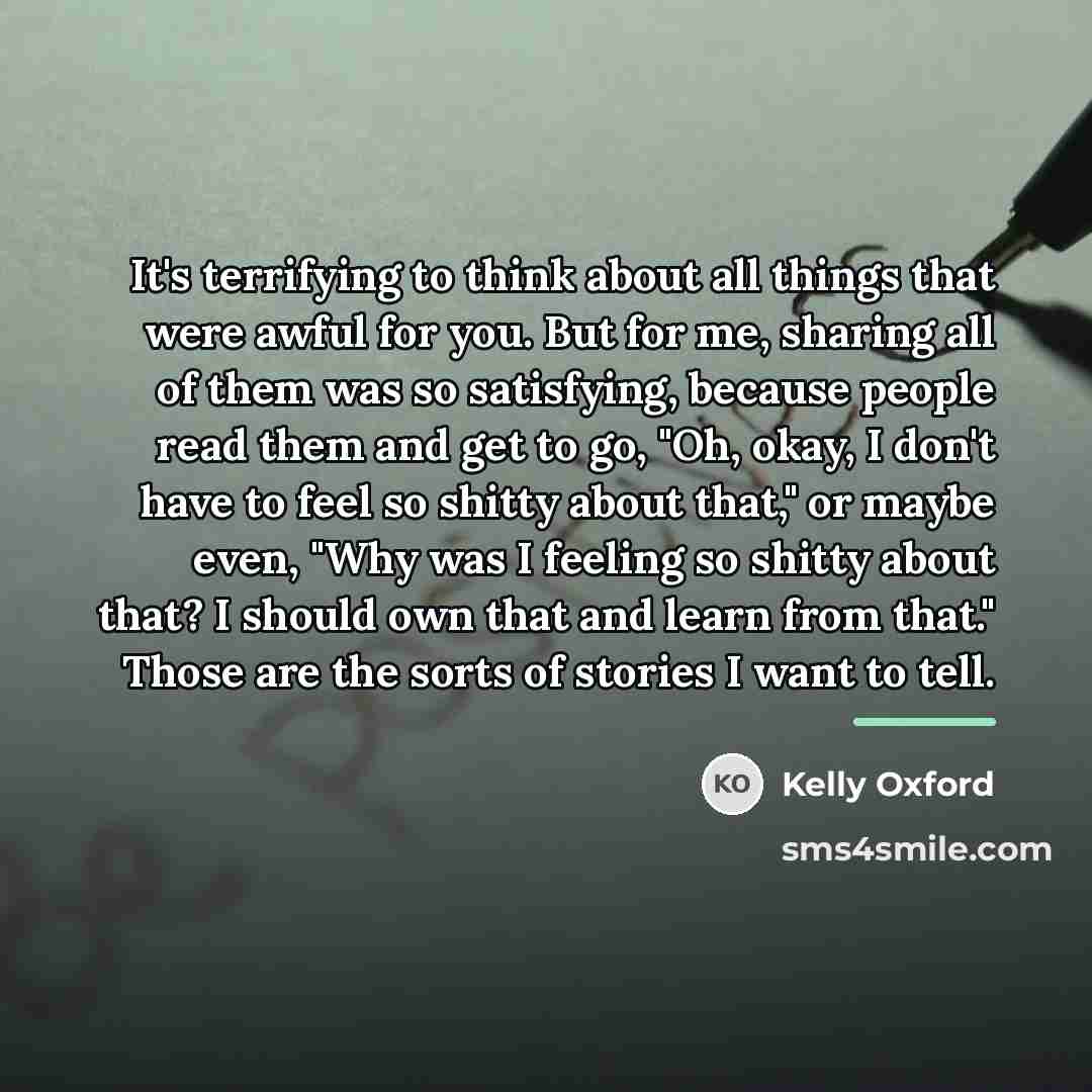 “It's terrifying to think about all things that were awful…” quote by Kelly Oxford
