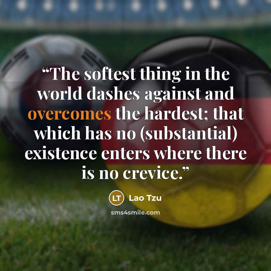 “The softest thing in the world dashes against and overcomes the hardest; that which has no (substantial) existence enters where there is no crevice.” quote by Lao Tzu