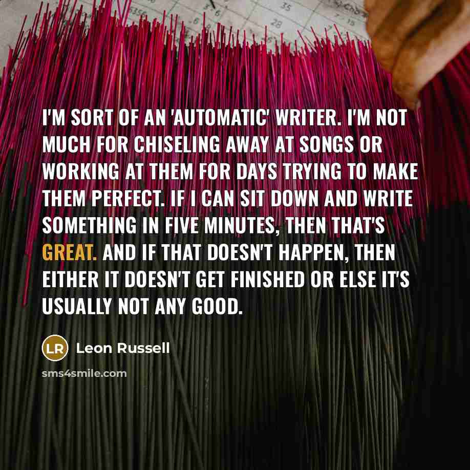 “I'm sort of an 'automatic' writer. I'm not much for…” quote by Leon Russell