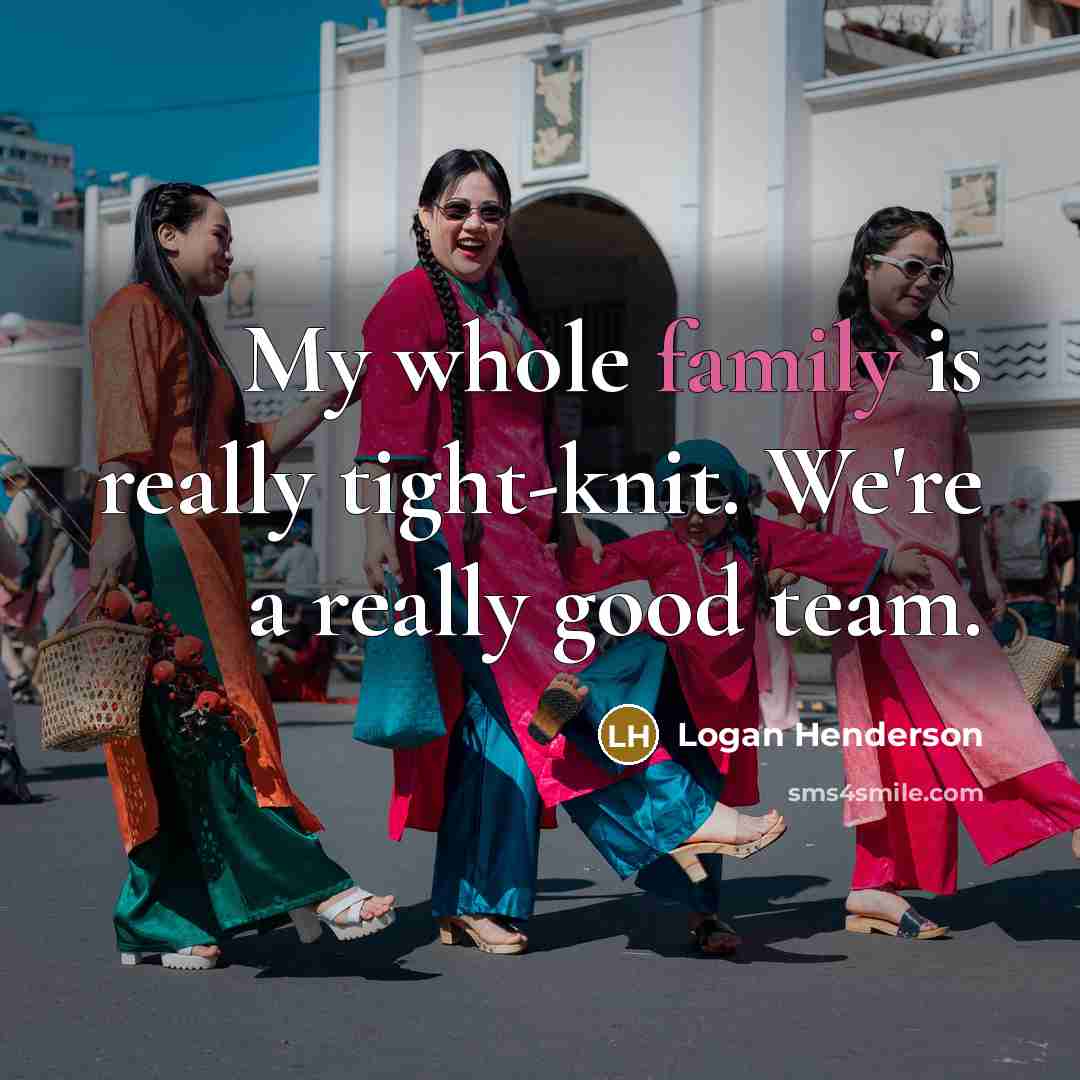 “My whole family is really tight-knit. We're a really good…” quote by Logan Henderson