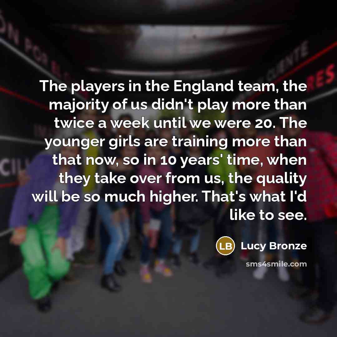 “The players in the England team, the majority of us…” quote by Lucy Bronze