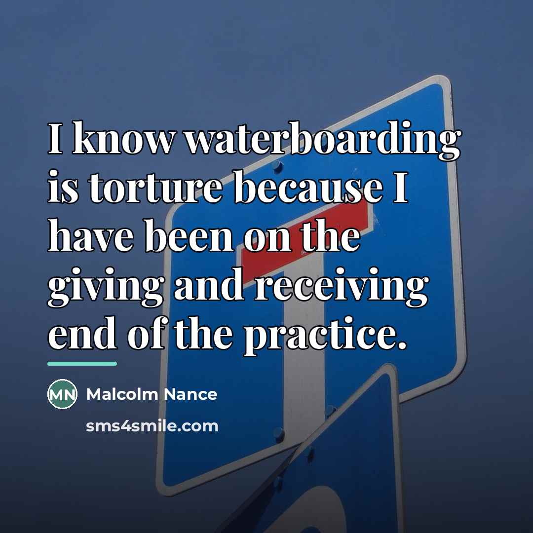 “I know waterboarding is torture because I have been on…” quote by Malcolm Nance