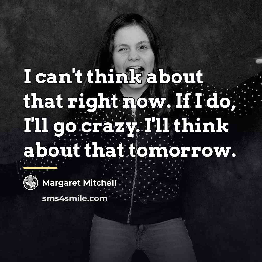“I can't think about that right now. If I do,…” quote by Margaret Mitchell