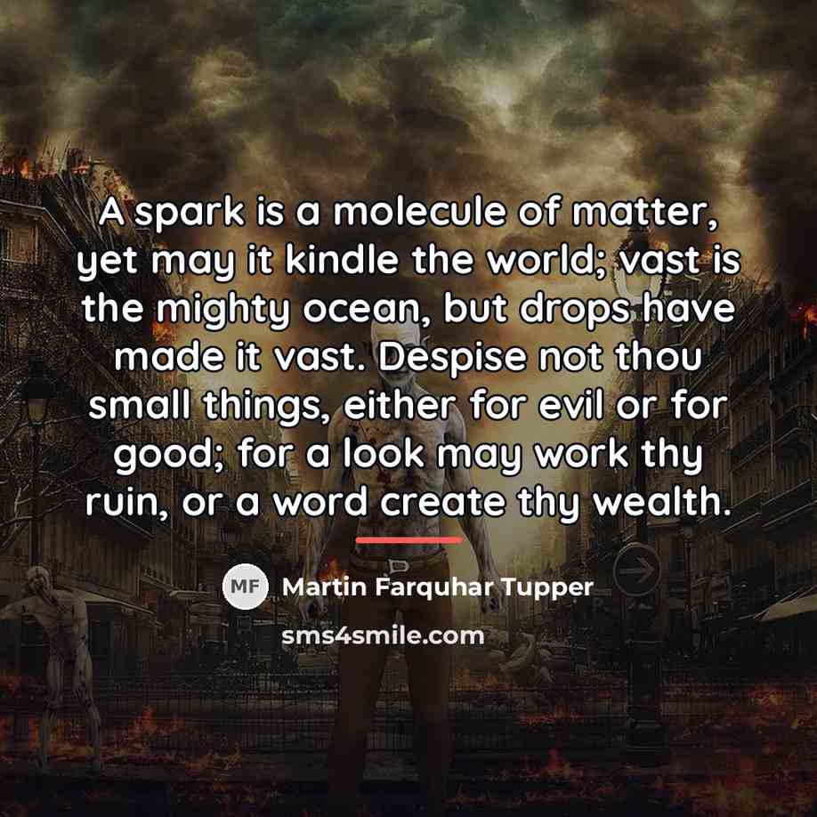 “A spark is a molecule of matter, yet may it…” quote by Martin Farquhar Tupper