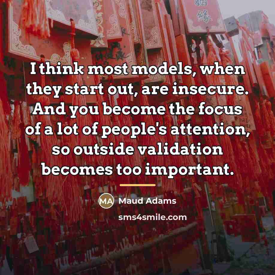 “I think most models, when they start out, are insecure.…” quote by Maud Adams