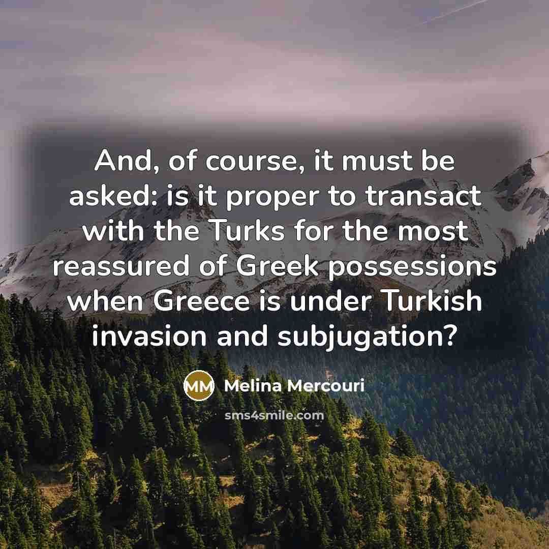 “And, of course, it must be asked: is it proper…” quote by Melina Mercouri