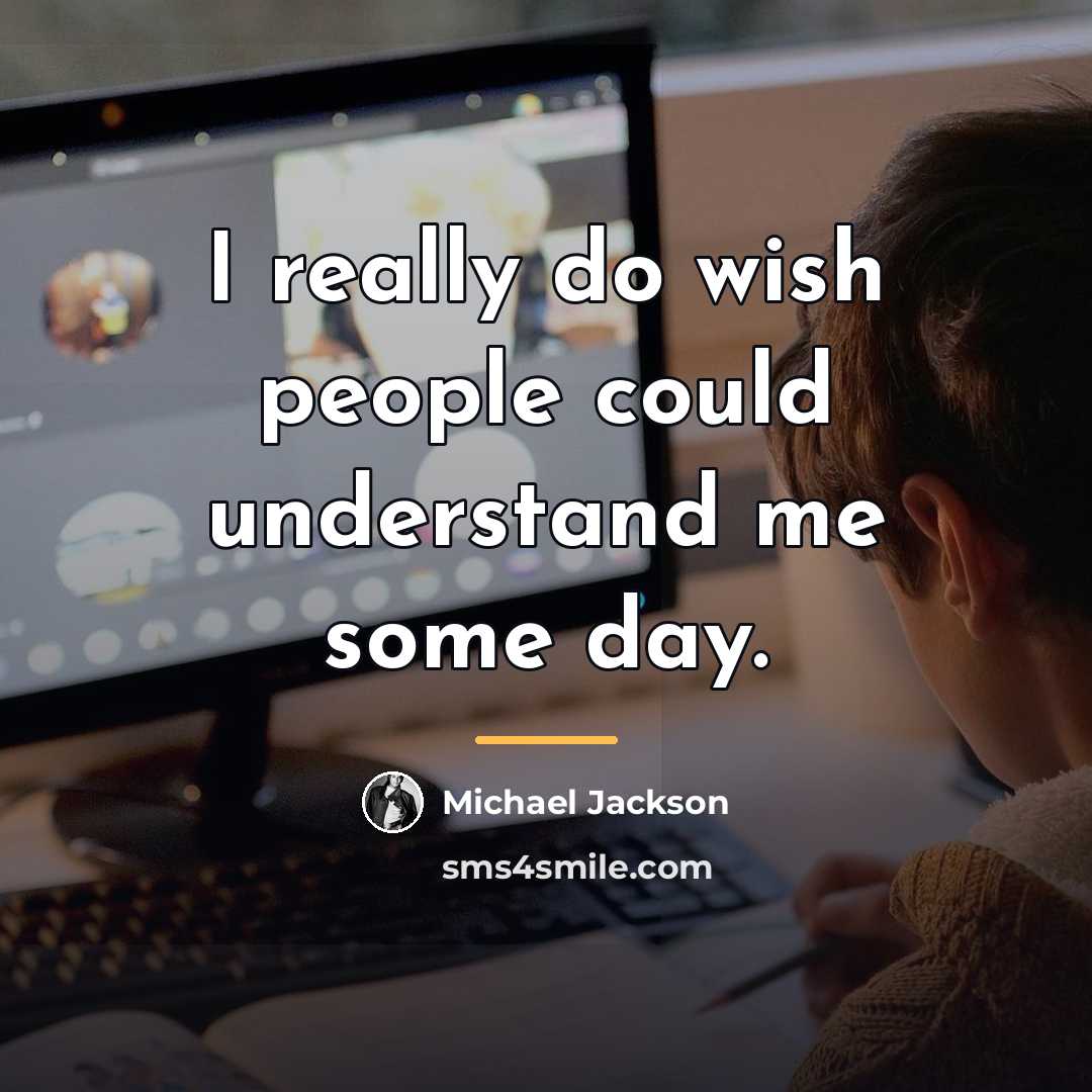 “I really do wish people could understand me some day.…” quote by Michael Jackson