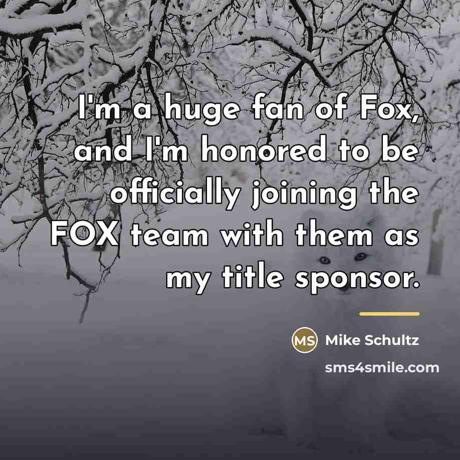 “I'm a huge fan of Fox, and I'm honored to…” quote by Mike Schultz