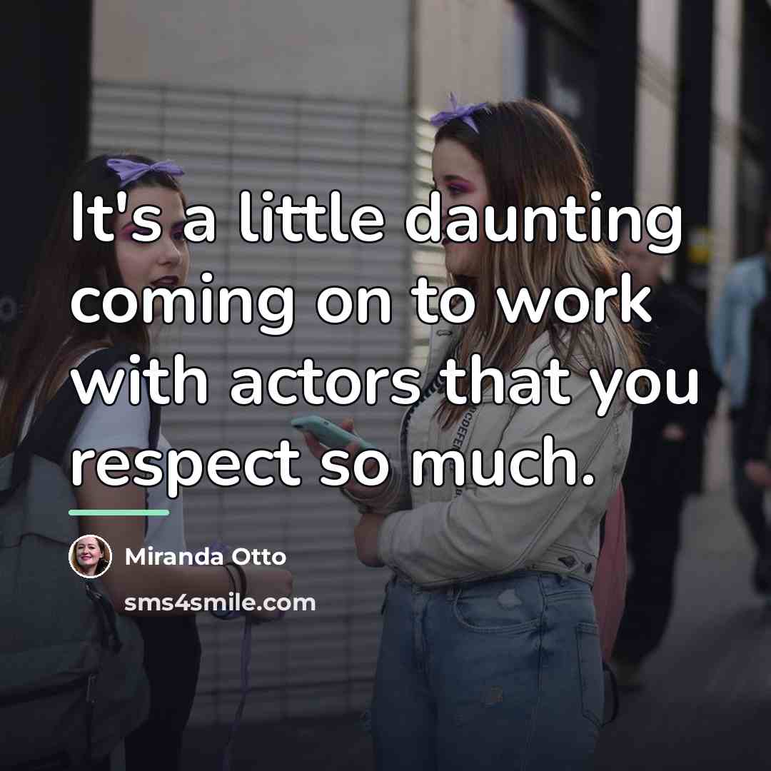 “It's a little daunting coming on to work with actors…” quote by Miranda Otto