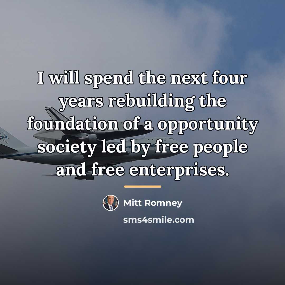 “I will spend the next four years rebuilding the foundation…” quote by Mitt Romney