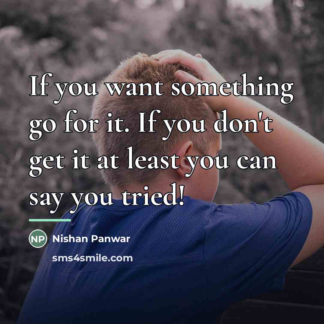 “If you want something go for it. If you don't…” quote by Nishan Panwar