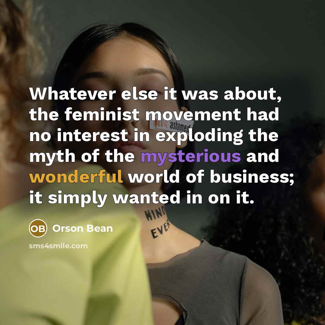 “Whatever else it was about, the feminist movement had no…” quote by Orson Bean