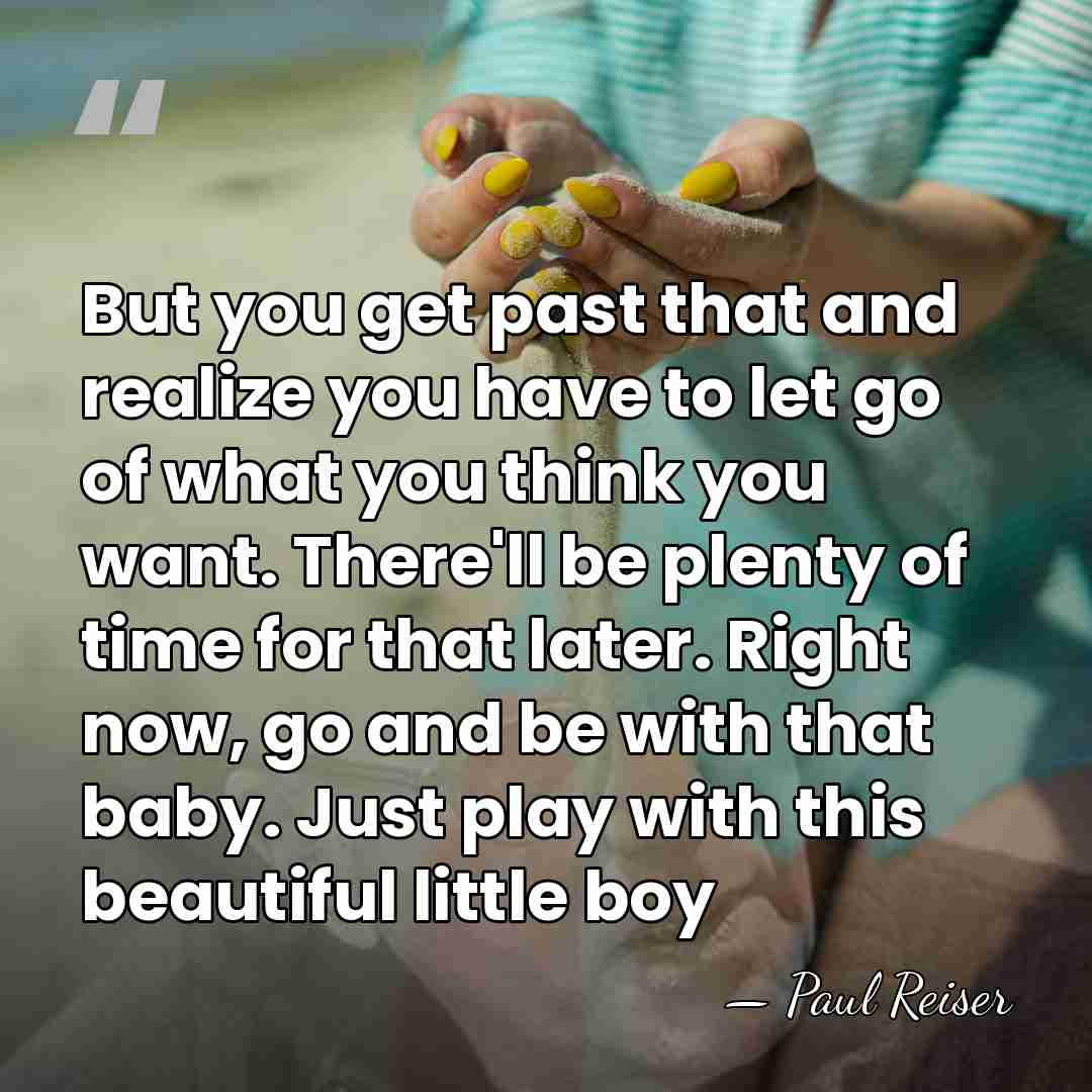 But you get past that and realize you have to let go&hellip; - Paul Reiser