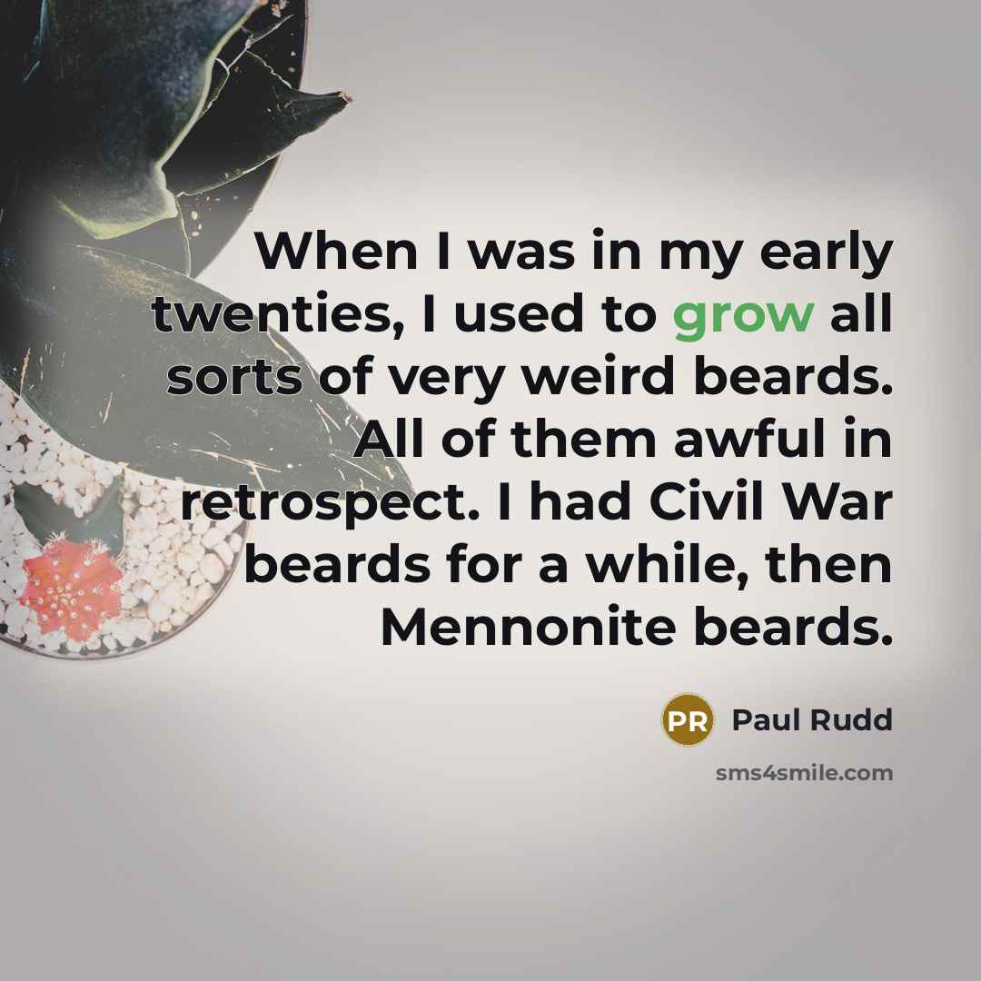 “When I was in my early twenties, I used to…” quote by Paul Rudd