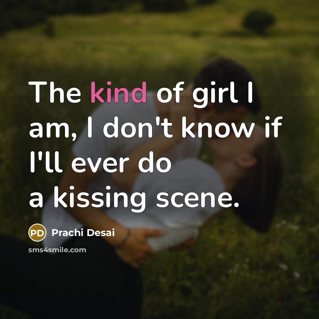 “The kind of girl I am, I don't know if…” quote by Prachi Desai