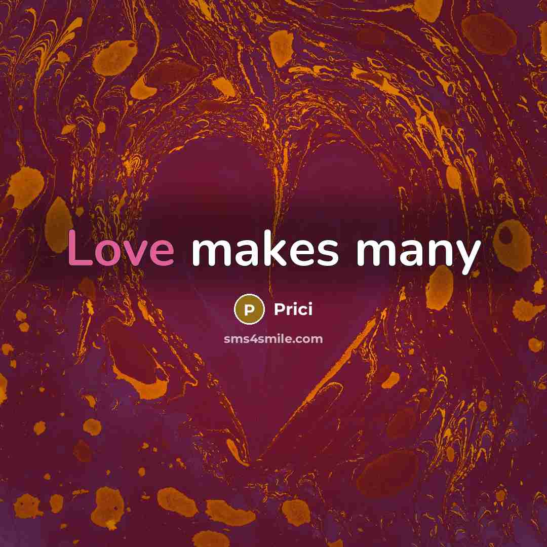 “Love makes many” quote by Prici