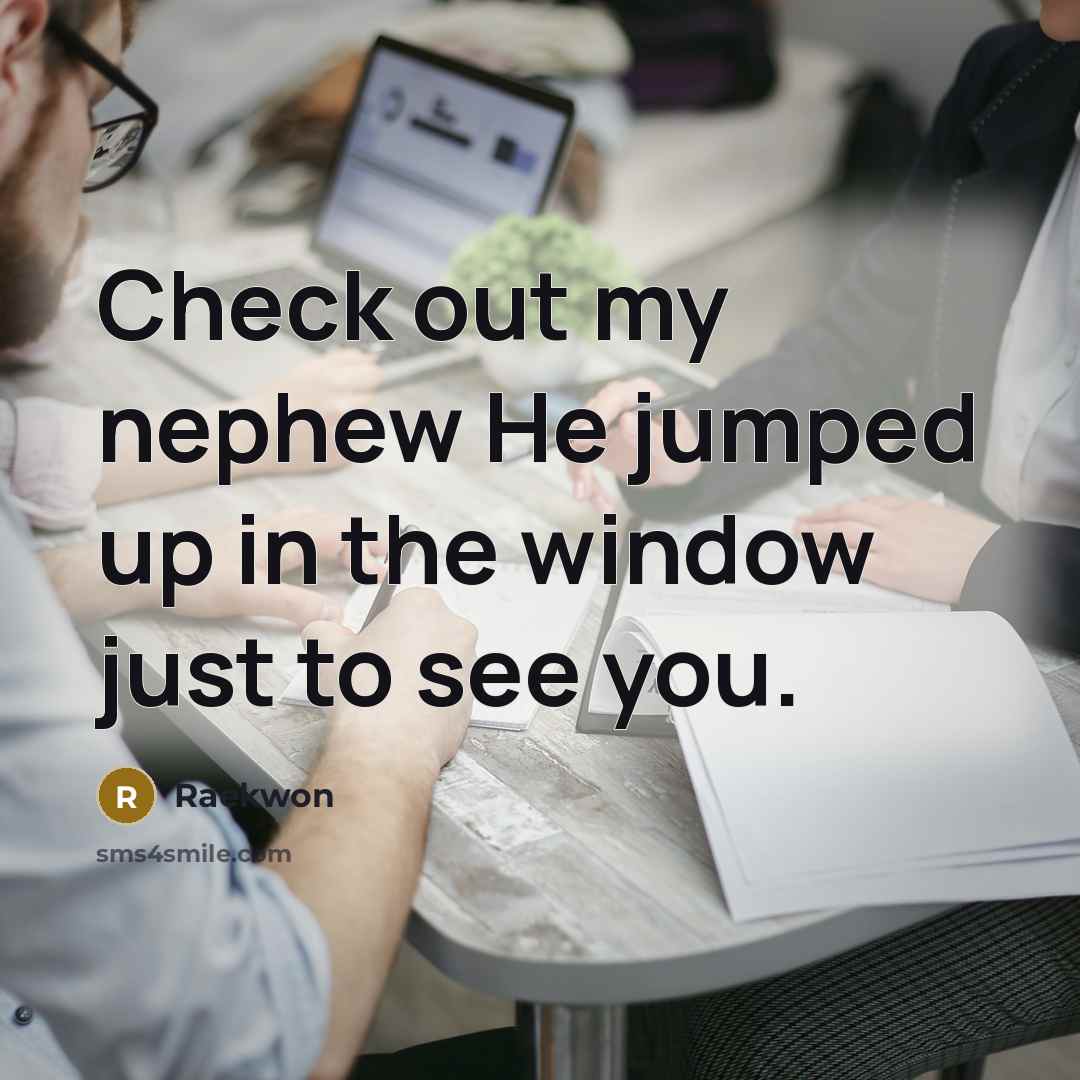 “Check out my nephew He jumped up in the window…” quote by Raekwon