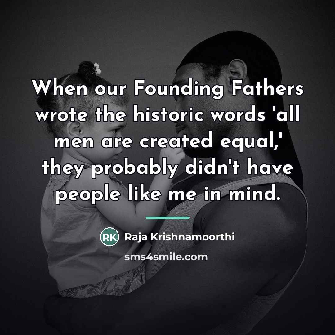 “When our Founding Fathers wrote the historic words 'all men…” quote by Raja Krishnamoorthi