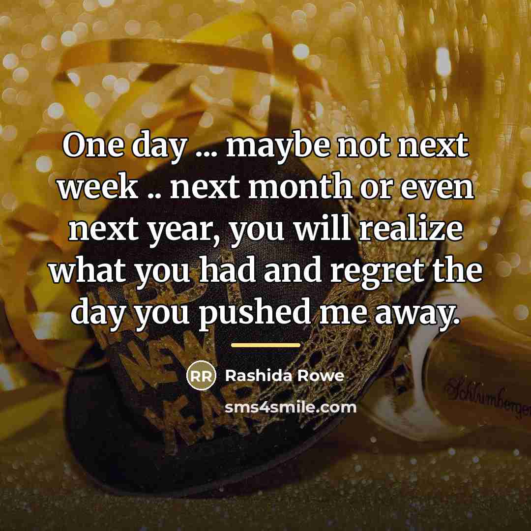 “One day ... maybe not next week .. next month…” quote by Rashida Rowe