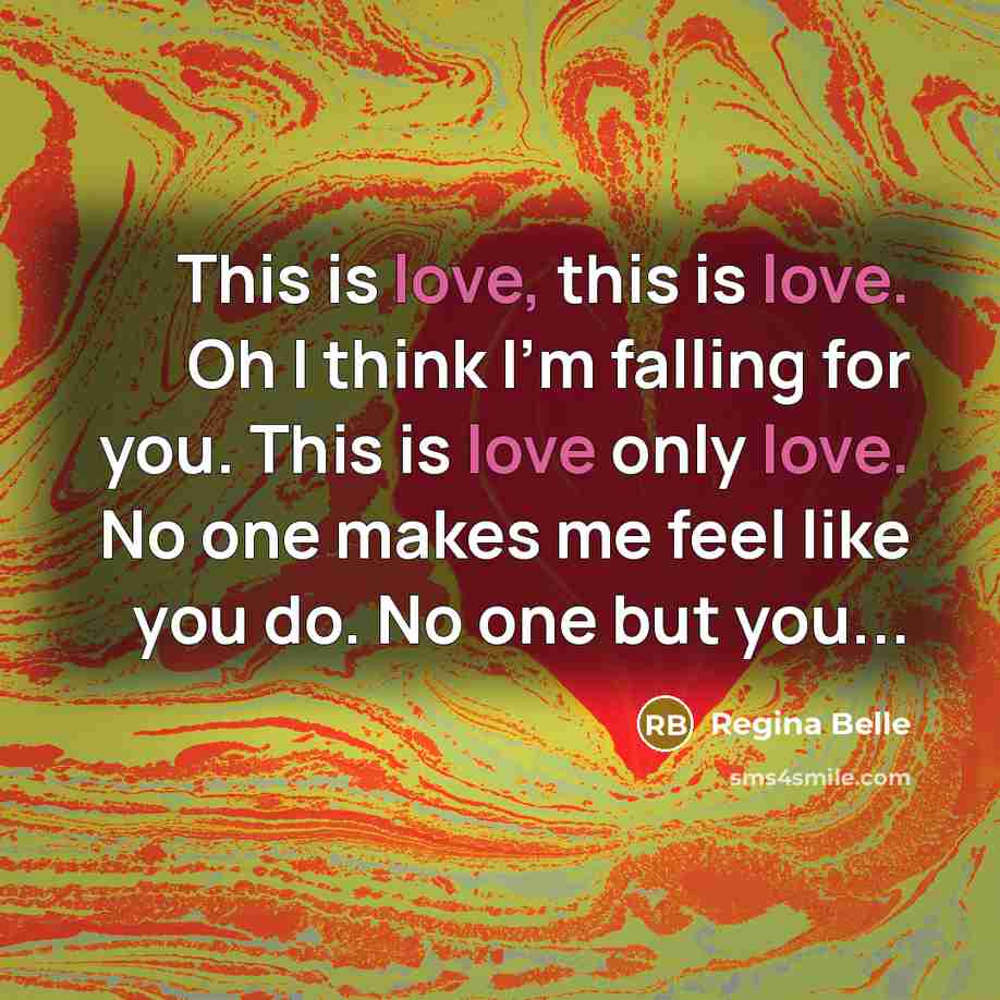 “This is love, this is love. Oh I think I'm…” quote by Regina Belle