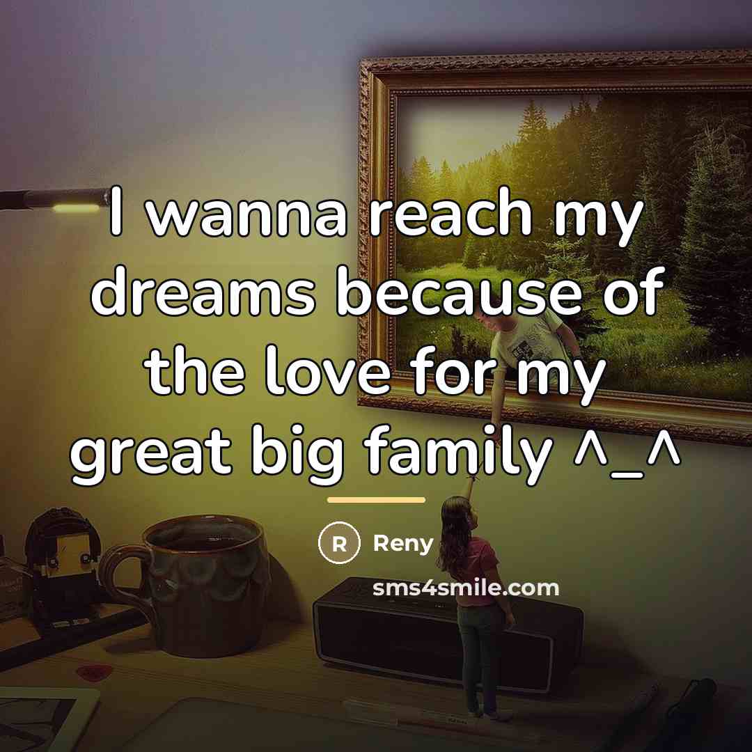“I wanna reach my dreams because of the love for…” quote by Reny