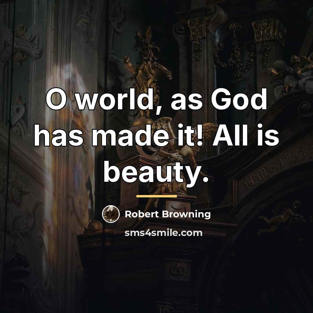 “O world, as God has made it! All is beauty.…” quote by Robert Browning