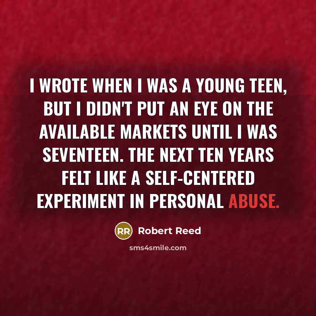 “I wrote when I was a young teen, but I…” quote by Robert Reed